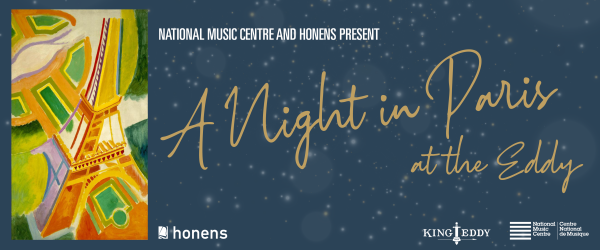 NMC and Honens Present: A Night in Paris at the King Eddy