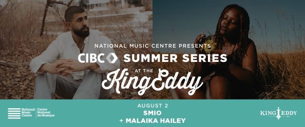 NMC Presents: CIBC Summer Series at the King Eddy — Smio with Malaika Hailey
