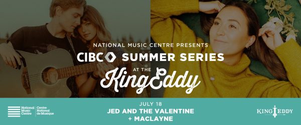 NMC Presents: CIBC Summer Series at the King Eddy — Jed and the Valentine with Maclayne
