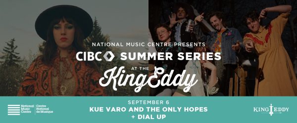 NMC Presents: CIBC Summer Series at the King Eddy — Kue Varo and The Only Hopes with Dial Up