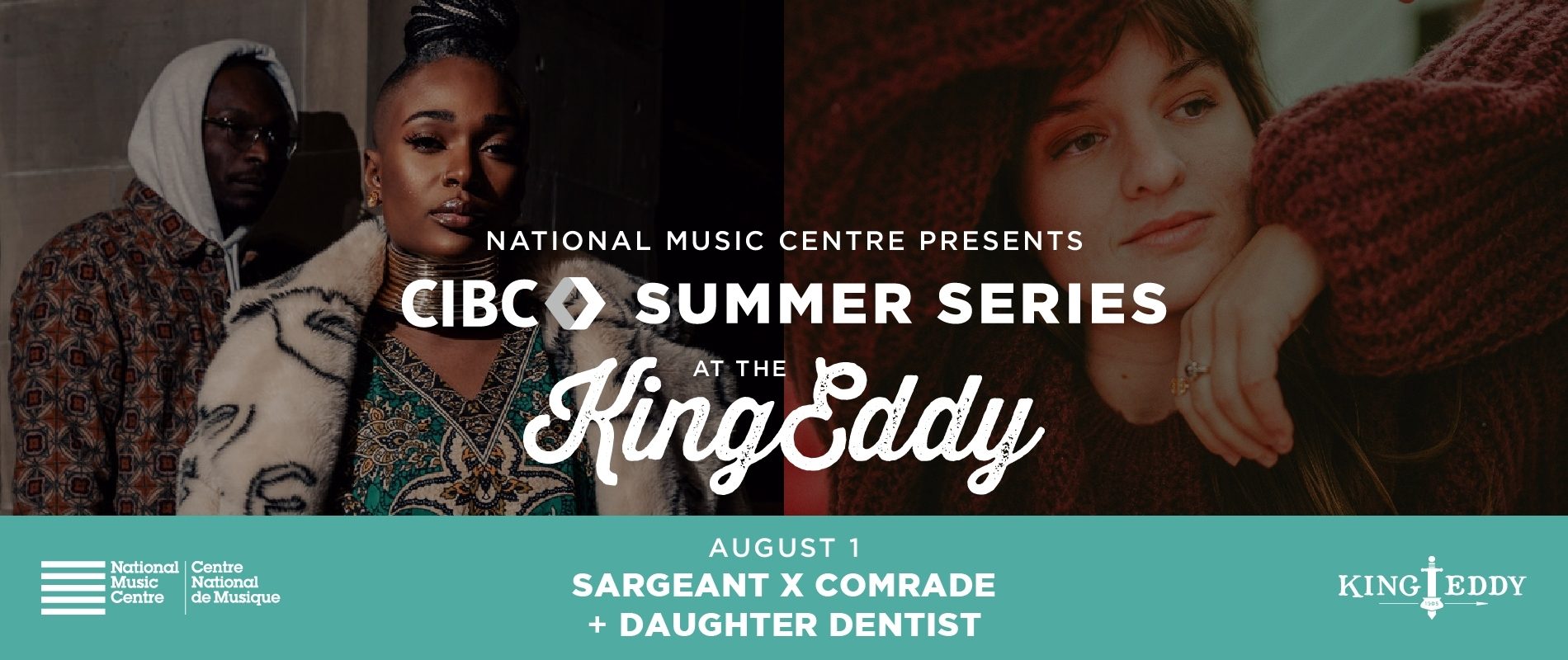 NMC Presents: CIBC Summer Series at the King Eddy — Sargeant X Comrade with Daughter Dentist
