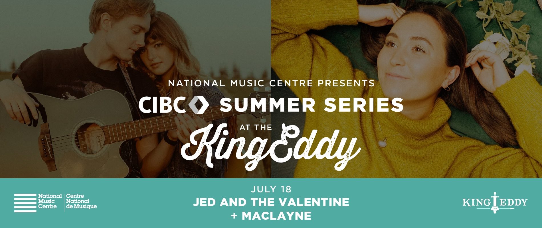 NMC Presents: CIBC Summer Series at the King Eddy — Jed and the Valentine with Maclayne